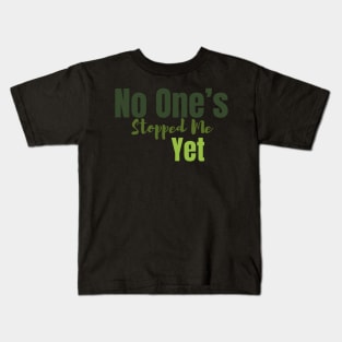 No One's Stopped Me Yet - Tav Quote Kids T-Shirt